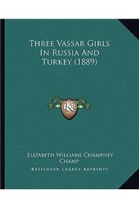 Three Vassar Girls In Russia And Turkey (1889)