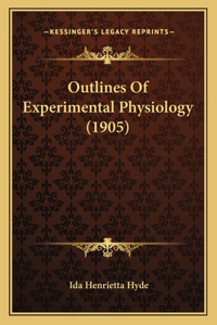 Outlines Of Experimental Physiology (1905)