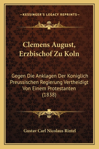 Clemens August, Erzbischof Zu Koln