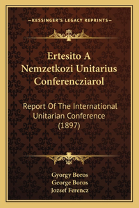 Ertesito a Nemzetkozi Unitarius Conferencziarol