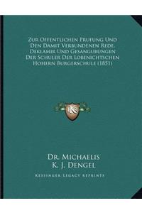 Zur Offentlichen Prufung Und Den Damit Verbundenen Rede, Deklamir Und Gesangubungen Der Schuler Der Lobenichtschen Hohern Burgerschule (1851)