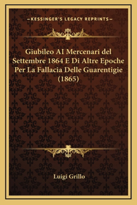 Giubileo AI Mercenari del Settembre 1864 E Di Altre Epoche Per La Fallacia Delle Guarentigie (1865)