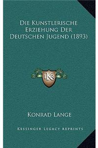Kunstlerische Erziehung Der Deutschen Jugend (1893)