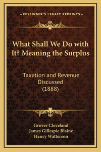 What Shall We Do with It? Meaning the Surplus