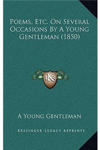 Poems, Etc. On Several Occasions By A Young Gentleman (1850)