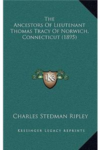 The Ancestors Of Lieutenant Thomas Tracy Of Norwich, Connecticut (1895)