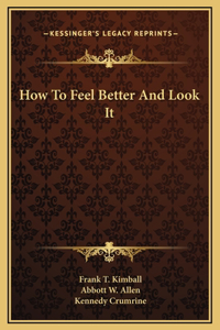 How To Feel Better And Look It