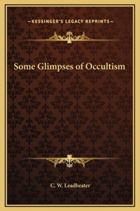 Some Glimpses of Occultism