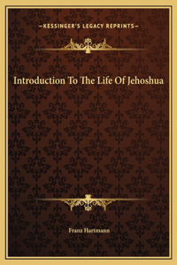 Introduction To The Life Of Jehoshua