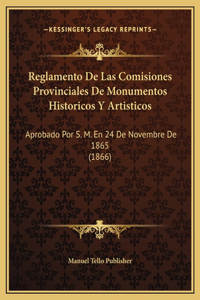 Reglamento De Las Comisiones Provinciales De Monumentos Historicos Y Artisticos