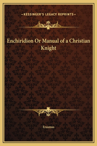 Enchiridion Or Manual of a Christian Knight