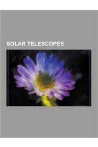 Solar Telescopes: Advanced Technology Solar Telescope, Big Bear Solar Observatory, Cern Axion Solar Telescope, Chinese Giant Solar Teles