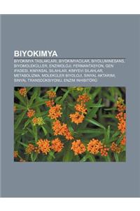Biyokimya: Biyokimya Taslaklar, Biyokimyac Lar, Biyoluminesans, Biyomolekuller, Enzimoloji, Fermantasyon, Gen Ifadesi, Kimyasal S