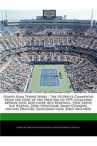 Grand Slam Tennis Series - The Us Open's Champions from the Start of the Open Era to 1979, Including Arthur Ashe, Rod Laver, Ken Rosewall, Stan Smith, Ilie Nastase, John Newcombe, Jimmy Connors, Manuel Orantes, Guillermo Vilas, John McEnroe