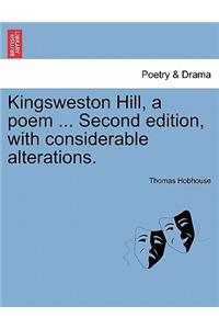 Kingsweston Hill, a Poem ... Second Edition, with Considerable Alterations.