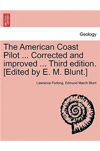 American Coast Pilot ... Corrected and Improved ... Third Edition. [Edited by E. M. Blunt.]