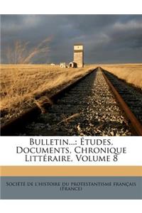 Bulletin...: Études, Documents, Chronique Littéraire, Volume 8