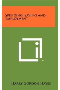 Spending, Saving and Employment