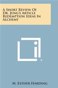 A Short Review of Dr. Jung's Article Redemption Ideas in Alchemy