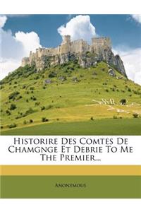 Historire Des Comtes de Chamgnge Et Debrie to Me the Premier...