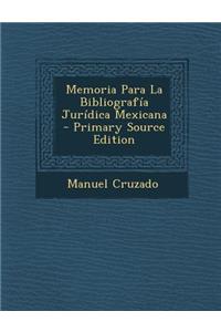 Memoria Para La Bibliografia Juridica Mexicana
