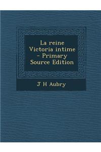 La Reine Victoria Intime