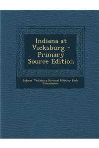 Indiana at Vicksburg - Primary Source Edition