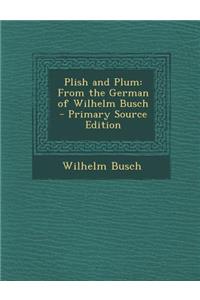 Plish and Plum: From the German of Wilhelm Busch