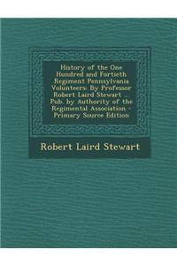 History of the One Hundred and Fortieth Regiment Pennsylvania Volunteers