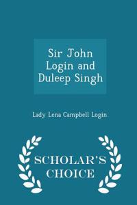 Sir John Login and Duleep Singh - Scholar's Choice Edition