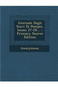 Giornale Degli Scavi Di Pompei, Issues 27-28...