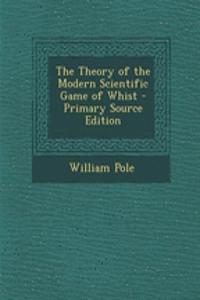The Theory of the Modern Scientific Game of Whist