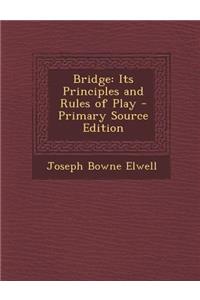 Bridge: Its Principles and Rules of Play