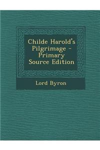 Childe Harold's Pilgrimage - Primary Source Edition