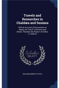 Travels and Researches in Chaldæa and Susiana