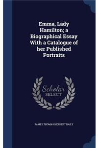 Emma, Lady Hamilton; a Biographical Essay With a Catalogue of her Published Portraits