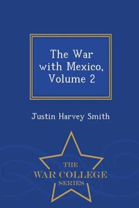 The War with Mexico, Volume 2 - War College Series