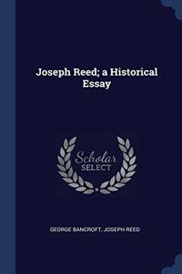 JOSEPH REED; A HISTORICAL ESSAY
