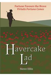 Havercake Lad: Fortune Favours the Brave Virtutis Fortuna Comes