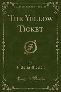 The Yellow Ticket (Classic Reprint)