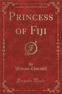 Princess of Fiji (Classic Reprint)
