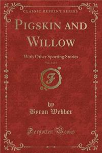 Pigskin and Willow, Vol. 3 of 3