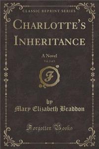 Charlotte's Inheritance, Vol. 2 of 3: A Novel (Classic Reprint): A Novel (Classic Reprint)