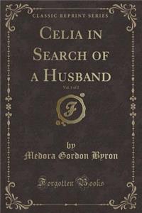 Celia in Search of a Husband, Vol. 1 of 2 (Classic Reprint)