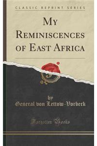 My Reminiscences of East Africa (Classic Reprint)