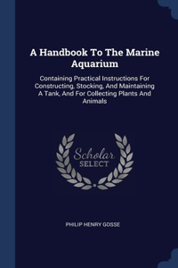 A Handbook To The Marine Aquarium
