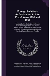 Foreign Relations Authorization ACT for Fiscal Years 1996 and 1997