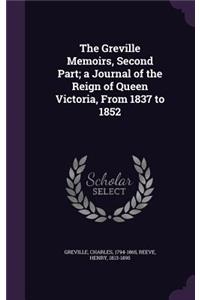 The Greville Memoirs, Second Part; A Journal of the Reign of Queen Victoria, from 1837 to 1852