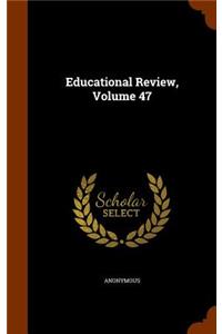 Educational Review, Volume 47