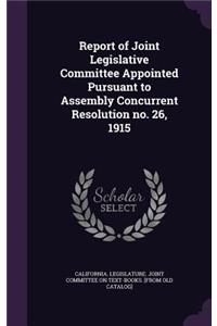 Report of Joint Legislative Committee Appointed Pursuant to Assembly Concurrent Resolution no. 26, 1915